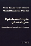 Anne-Françoise Schmid et Muriel Mambrini-Doudet - Epistémologie générique - Manuel pour les sciences futures.