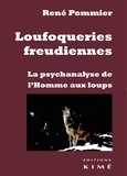 René Pommier - Loufoqueries freudiennes - La psychanalyse de l'Homme aux loups.