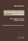 Hans Kelsen - Une nouvelle science du politique - Une réplique au livre d'Eric Voegelin.