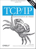 Craig Hunt - Tcp/Ip. Administration De Reseau, 3eme Edition.