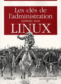 Tom Adelstein et Bill Lubanovic - Les clés de l'administration système sous Linux.