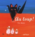 Eric Battut - Au loup !.