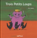 Eric Battut - Trois Petits Loups.