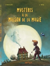 Laurent Tardy et Thierry Bonneyrat - Mystères à la maison de la magie.