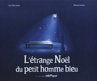 Guy Niéto-Jones et Mélanie Fuentes - L'étrange Noël du petit homme bleu.