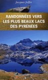 Jacques Jolfre - Randonnees Vers Les Plus Beaux Lacs Des Pyrenees.