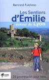 Bertrand Fulchiron - Les sentiers d'Emilie autour de Lyon.