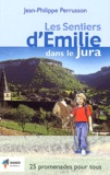 Jean-Philippe Perrusson - Les sentiers d'Emilie dans le Jura - 25 promenades trés faciles.