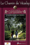 Jean-Yves Grégoire et Jacqueline Véron - Le Chemin de Vézelay vers Saint-Jacques-de-Compostelle - Guide pratique du pèlerin.