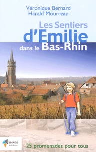 Véronique Bernard et Harald Mourreau - Les sentiers d'Emilie dans le Bas-Rhin - 25 promenades très faciles.