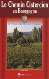 Hubert Bonal - Le Chemin Cistercien en Bourgogne - De cîteaux à Pontigny, par les abbayes.
