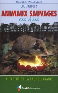 Julie Delfour - Animaux sauvages des villes.