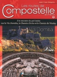 Jean-Yves Grégoire - Les routes de Compostelle en France - Volume 2, A la rencontre du patrimoine sur la Via Domitia, le Chemin d'Arles et le Chemin du Vézelay.