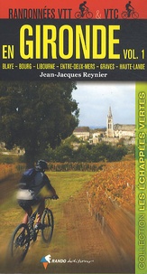 Jean-Jacques Reynier - Randonnées VTT & VTC en Gironde - Volume 1, Blaye, Bourg, Libourne, Entre-deux-mers, Graves, Haute-Lande.