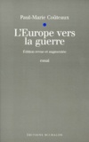 Paul-Marie Coûteaux - L'Europe Vers La Guerre. Maestricht, Amsterdam, Nuremberg.