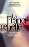 Xavier Crettiez et  Collectif - La France Rebelle.
