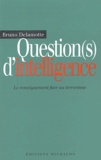 Bruno Delamotte - Question(s) d'intelligence - Le renseignement face au terrorisme.
