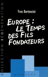 Yves Bertoncini - Europe : Le temps des fils fondateurs.