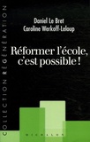 Caroline Werkoff-Leloup et Daniel Le Bret - Réformer l'école, c'est possible !.