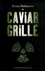 Bruno Delamotte - Caviar grillé.