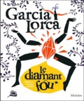 Federico Garcia Lorca et Séverine Assous - Le diamant fou.