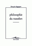 François Dagognet - Philosophie du transfert.
