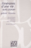 Gabriel Liiceanu - Itinéraires d'une vie : e.m. Cioran.
