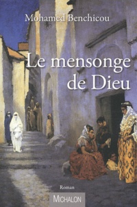 Mohamed Benchicou - Le mensonge de Dieu.