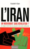 Azadeh Kian - L'Iran : Un mouvement sans révolution ? - La vague verte face au pouvoir mercanto-militariste.