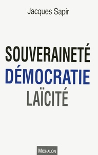 Jacques Sapir - Souveraineté, démocratie, laïcité.