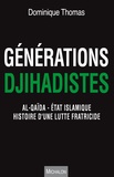 Dominique Thomas - Générations djihadistes - Al-Qaïda - Etat islamique histoire d'une lutte fratricide.