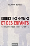Laurence Beneux - Droits des femmes et des enfants - L'intolérable indifférence.