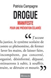 Patricia Campagne - Drogue - Manifeste pour une prévention éclairée.