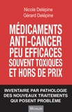 Nicole Delépine et Gérard Delépine - Médicaments anti-cancer peu efficaces souvent toxiques et hors de prix - Inventaire par pathologie des nouveaux traitements qui posent problème.