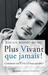 Jean-Luc Romero-Michel - Plus vivant que jamais ! - Comment survivre à l'inacceptable ?.