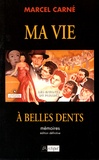 Marcel Carné - Ma vie à belles dents - Mémoires.