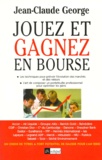 Jean-Claude George - Jouez et gagnez en bourse.