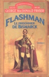 George MacDonald Fraser - Flashman Tome 2 : Le prisonnier de Bismarck - Archives Flashman 1842-1843 et 1847-1848.