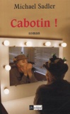Michael Sadler - Cabotin !.