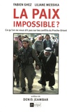 Liliane Messika et Fabien Ghez - La paix impossible ? - Ce qu'on ne vous dit pas sur les conflits du Proche-Orient.