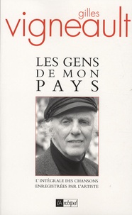 Gilles Vigneault - Les gens de mon pays - L'intégrale des chansons enregistrées par l'artiste.