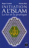 Roger Caratini et Hocine Raïs - Initiation à l'Islam.
