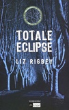 Liz Rigbey - Totale éclipse.
