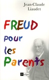 Jean-Claude Liaudet - Freud pour les Parents.