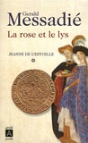 Gerald Messadié - Jeanne de l'Estoille Tome 1 : La rose et le lys.