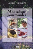 Michel Chabran - Mes saisons gourmandes - Recettes et saveurs des portes de Provence.