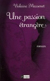 Violaine Massenet - Une passion étrangère.