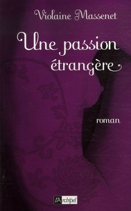 Violaine Massenet - Une passion étrangère.