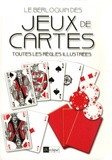 Pierre Berloquin - Le Berloquin des jeux de cartes - Toutes les règles illustrées.