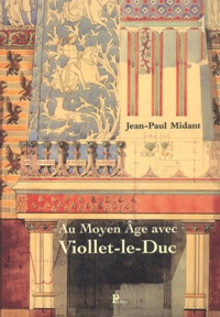 Jean-Paul Midant - Au Moyen Age Avec Viollet-Le-Duc.